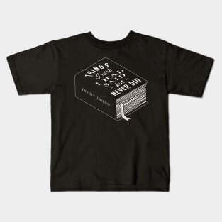 Things I Wish I Had Said but Never Did Book Kids T-Shirt